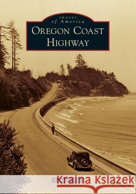 Oregon Coast Highway Laura E. Wilt 9781467103374 Arcadia Publishing (SC)