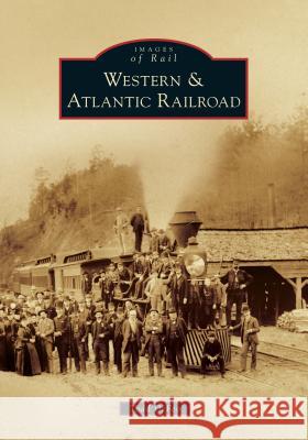 Western & Atlantic Railroad Todd Defeo 9781467103398 Arcadia Publishing (SC)