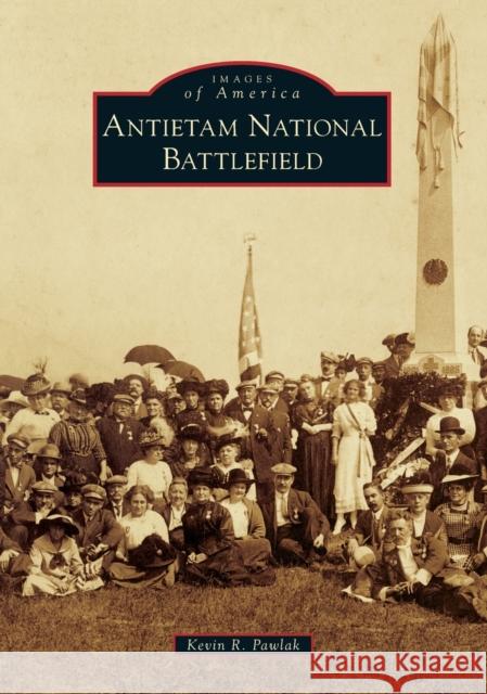 Antietam National Battlefield Kevin R. Pawlak 9781467103480 Arcadia Publishing (SC)