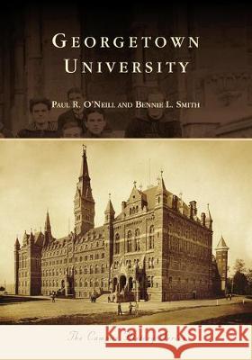 Georgetown University Paul R. O'Neill Bennie L. Smith 9781467104661 Arcadia Publishing (SC)