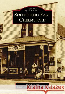 South and East Chelmsford Fred Merriam Pamela Byam Rivard 9781467104722 Arcadia Publishing (SC)
