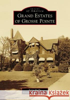 Grand Estates of Grosse Pointe Katie Doelle Kay Agney 9781467104821