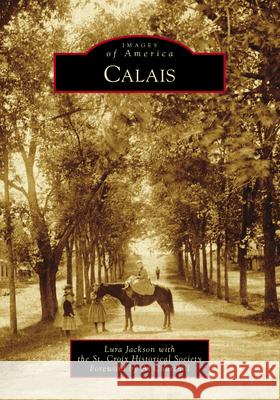 Calais Lura Jackson with the St Croix Historica Al Churchill 9781467105231 Arcadia Publishing (SC)