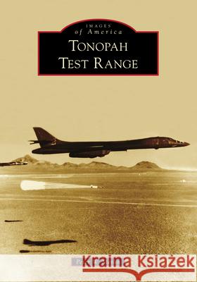 Tonopah Test Range Peter W. Merlin 9781467105798 Arcadia Publishing (SC)