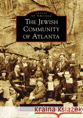 The Jewish Community of Atlanta Jeremy Katz Eric L. Goldstein 9781467105859