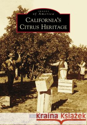 California's Citrus Heritage Benjamin T. Jenkins 9781467107679 Arcadia Publishing (SC)