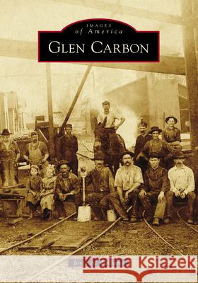 Glen Carbon Joyce A. Williams 9781467107808 Arcadia Publishing (SC)