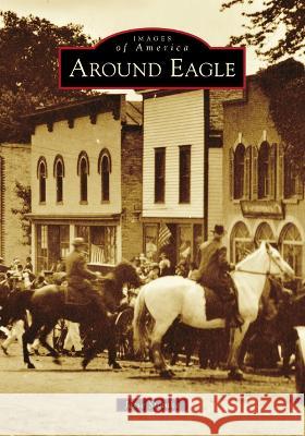 Around Eagle Jesse Steinke 9781467108256 Arcadia Publishing (SC)