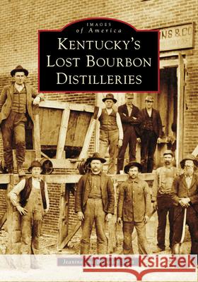 Kentucky\'s Lost Bourbon Distilleries Jeanine Scott Berkeley Scott 9781467109901 Arcadia Publishing (SC)