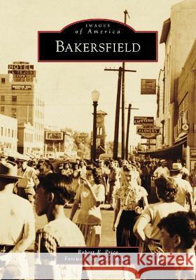 Bakersfield Robert E. Price Mike McCoy 9781467109918 Arcadia Publishing (SC)