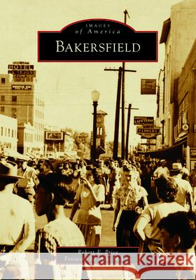 Bakersfield Robert E. Price Mike McCoy 9781467109918 Arcadia Publishing (SC)