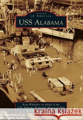 USS Alabama On Behalf of the Uss Alabama Batteship M Forword By Bill Tunnell 9781467110211