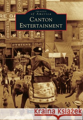 Canton Entertainment Kimberly A. Kenney 9781467110846 Arcadia Publishing (SC)