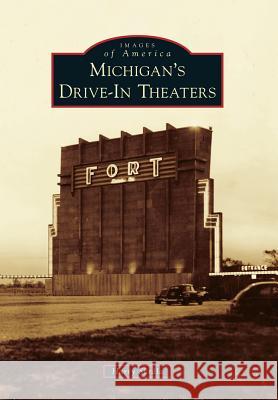 Michigan's Drive-In Theaters Harry Skrdla 9781467112338 Arcadia Publishing (SC)