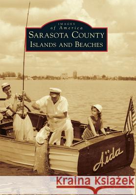 Sarasota County Islands and Beaches Amy A. Elder 9781467114868 Arcadia Publishing (SC)