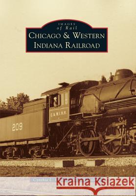 Chicago & Western Indiana Railroad Cynthia L. Ogorek Bill Molony 9781467116688