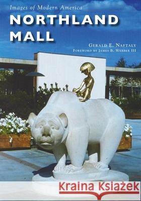 Northland Mall Gerald E. Naftaly James B. Webbe 9781467116718