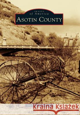 Asotin County Jeri Jackson McGuire 9781467116831 Arcadia Publishing (SC)