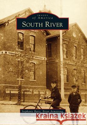 South River Stephanie Bartz Brian Armstrong Nan Whitehead 9781467122894 Arcadia Publishing (SC)