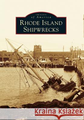 Rhode Island Shipwrecks Charlotte Taylor 9781467125062 Arcadia Publishing (SC)