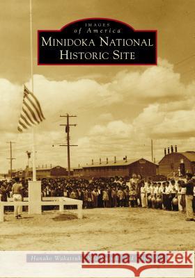 Minidoka National Historic Site Hanako Wakatsuki Mia Russell Carol Ash 9781467129404 Arcadia Publishing (SC)