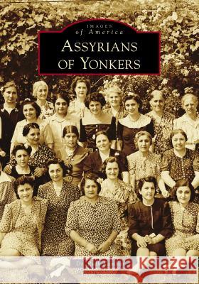 Assyrians of Yonkers Dr Ruth Kambar 9781467129633 Arcadia Publishing (SC)