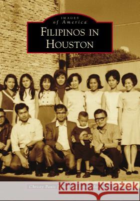 Filipinos in Houston Christy Panis Poisot Jenah Maravilla 9781467129688 Arcadia Publishing (SC)