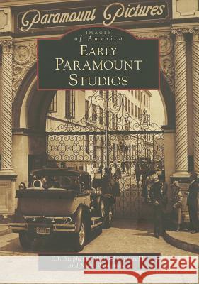 Early Paramount Studios E. J. Stephens Michael Christaldi Marc Wanamaker 9781467130103 Arcadia Publishing (SC)