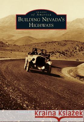 Building Nevada's Highways Jennifer E. Riddle Elizabeth Dickey 9781467134064 Arcadia Publishing (SC)