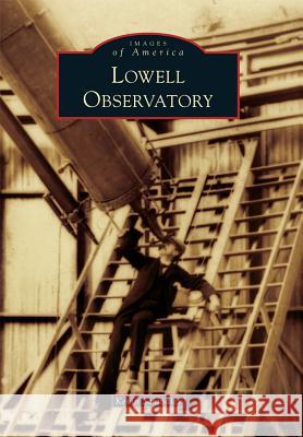 Lowell Observatory Kevin Schindler 9781467134170 Arcadia Publishing (SC)