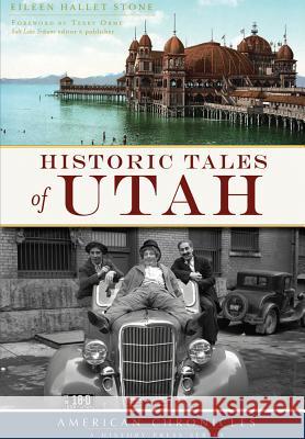 Historic Tales of Utah Eileen Hallet Stone 9781467135559 History Press (SC)