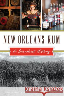 New Orleans Rum: A Decadent History Mikko Macchione 9781467136846 History Press