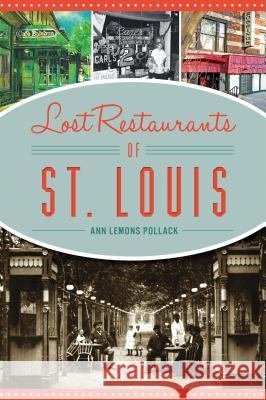 Lost Restaurants of St. Louis Ann Lemon 9781467140263 History Press