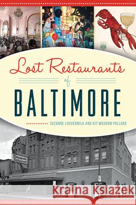 Lost Restaurants of Baltimore Suzanne Loudermilk Kit Pollard 9781467140669 History Press