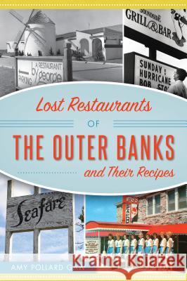 Lost Restaurants of the Outer Banks and Their Recipes Amy Gaw 9781467140812 History Press