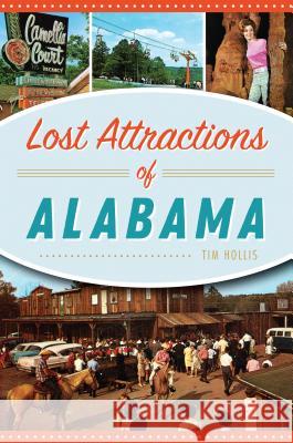 Lost Attractions of Alabama Tim Hollis 9781467141208 History Press