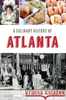 A Culinary History of Atlanta Akila Sankar McConnell 9781467141239