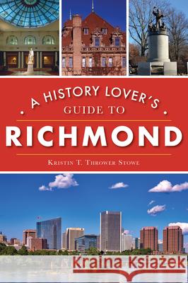 A History Lover's Guide to Richmond Kristin Thrower 9781467142175