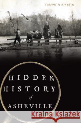 Hidden History of Asheville Friends of the North Carolina Room 9781467142212 History Press