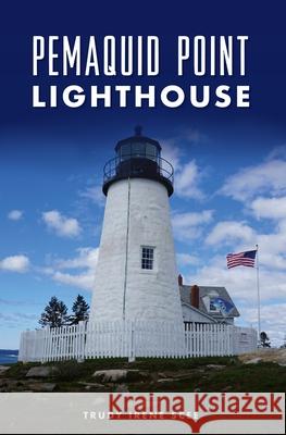 Pemaquid Point Lighthouse Trudy Irene Scee 9781467142243