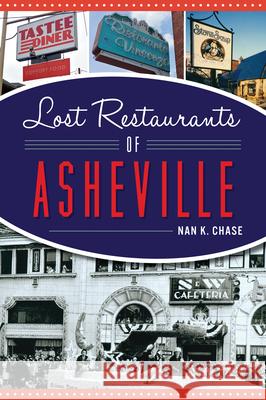 Lost Restaurants of Asheville Nan K. Chase 9781467142311 History Press