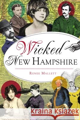 Wicked New Hampshire Renee Mallett 9781467144155 History Press