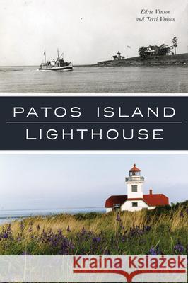 Patos Island Lighthouse Edrie Vinson Terri Vinson 9781467145060 History Press