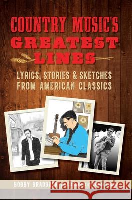 Country Music's Greatest Lines: Lyrics, Stories and Sketches from American Classics Bobby Braddock Carmen Beecher 9781467146487 History Press