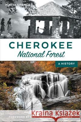 Cherokee National Forest: A History Marci Spencer 9781467147705