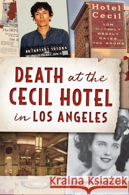 Death at the Cecil Hotel in Los Angeles Dale Richard Perelman 9781467150187 History Press