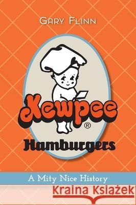 Kewpee Hamburgers: A Mity Nice History Gary Flinn 9781467153195 History Press