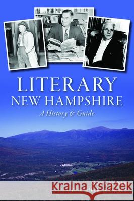 Literary New Hampshire: A History & Guide Gary Crooker 9781467153782 History Press