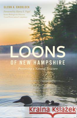 Loons of New Hampshire: Preserving a Natural Treasure Glenn a. Knoblock 9781467155434 History Press