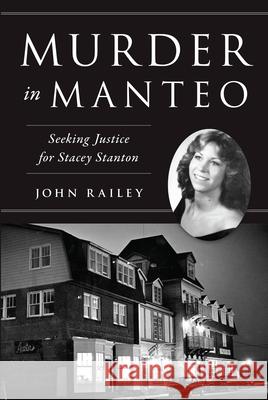 Murder in Manteo: Seeking Justice for Stacey Stanton John Railey 9781467155700 History Press